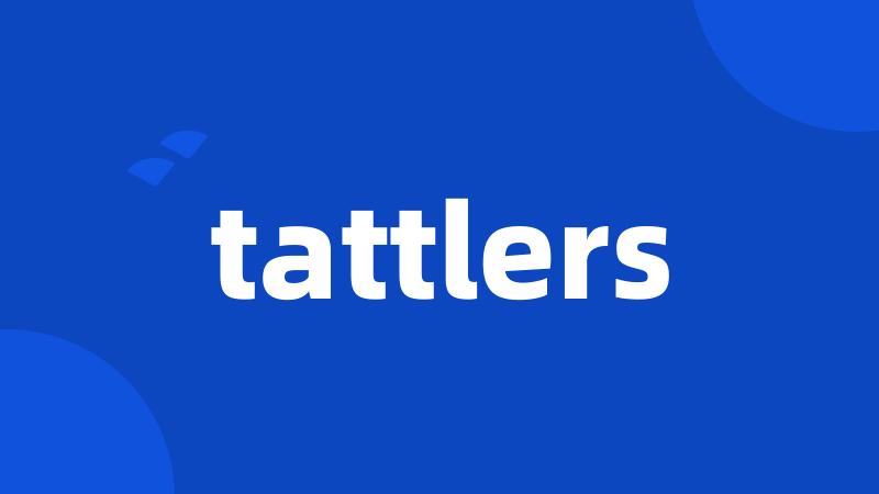 tattlers