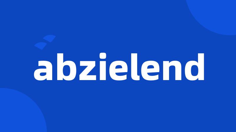 abzielend