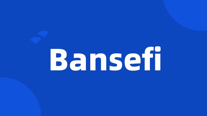 Bansefi