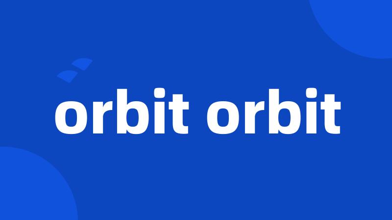 orbit orbit