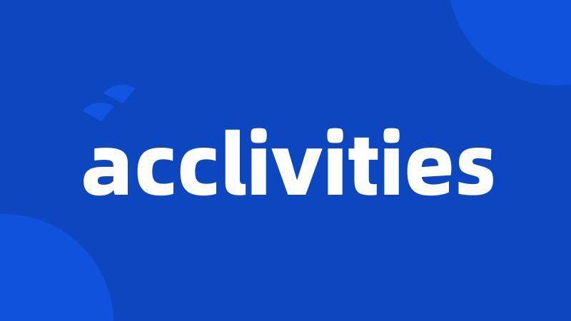 acclivities