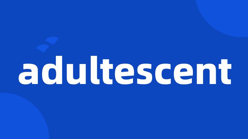 adultescent