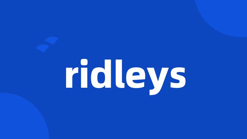 ridleys