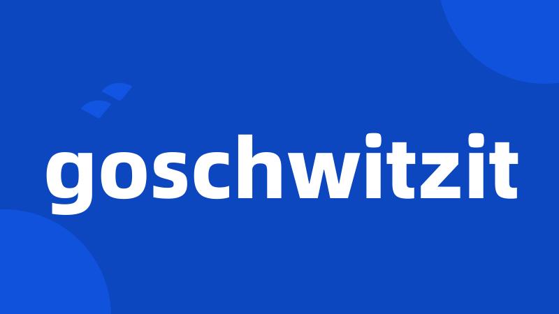 goschwitzit