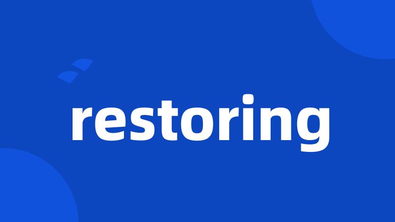 restoring