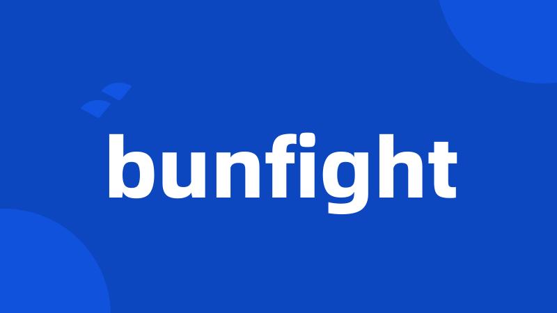 bunfight