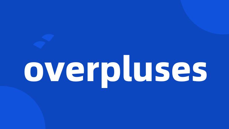 overpluses