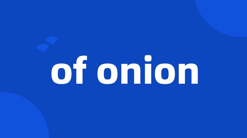 of onion