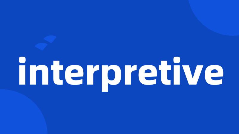 interpretive