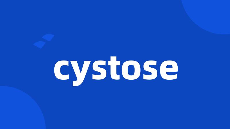 cystose