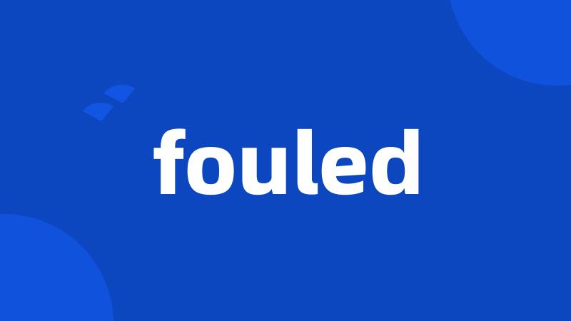 fouled