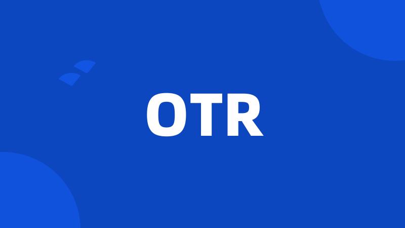 OTR