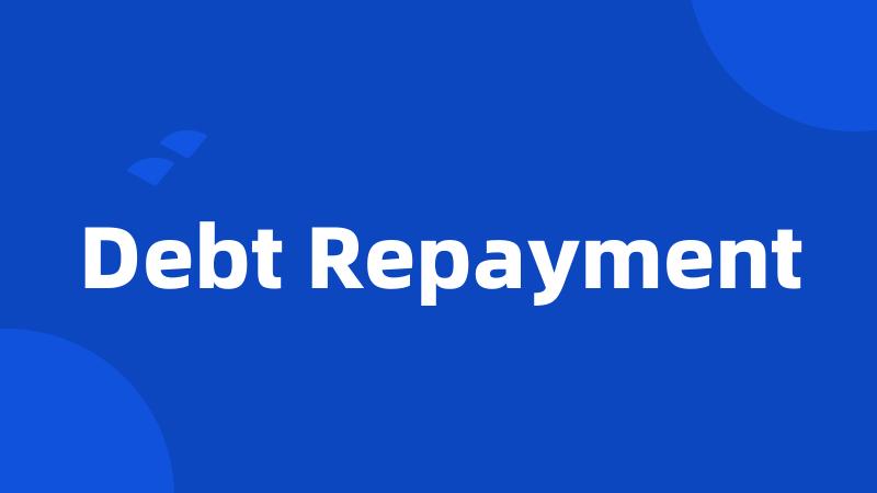 Debt Repayment