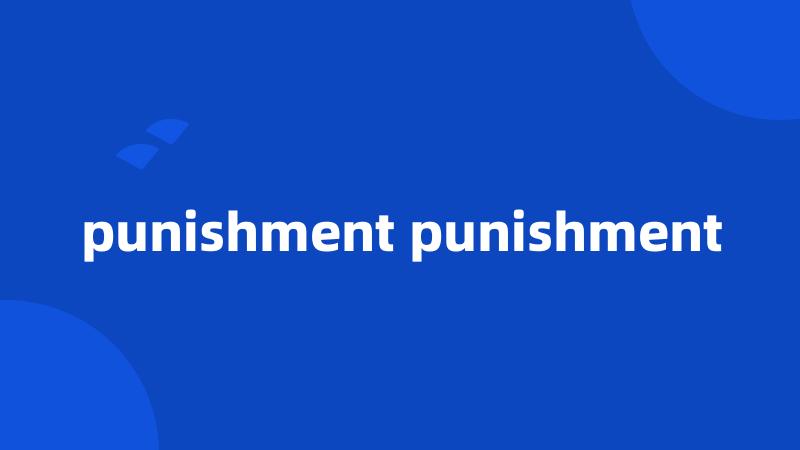 punishment punishment