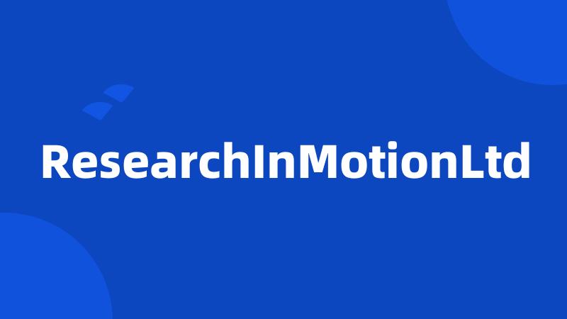 ResearchInMotionLtd