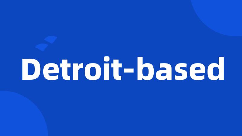 Detroit-based