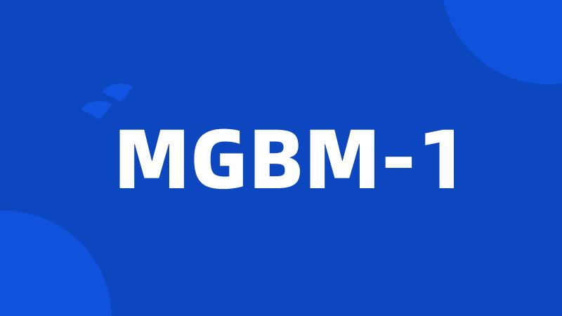 MGBM-1