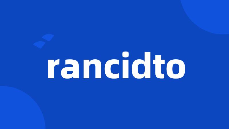 rancidto