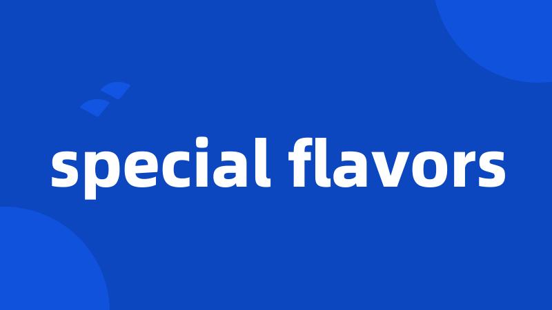 special flavors