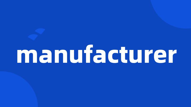 manufacturer