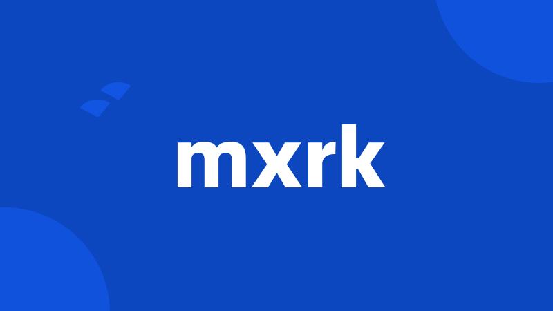 mxrk