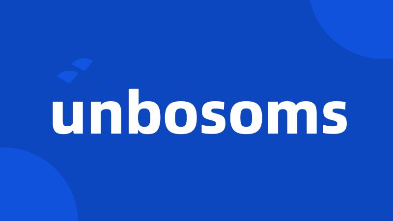 unbosoms