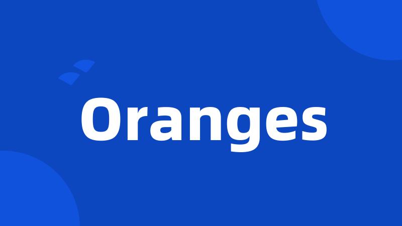 Oranges