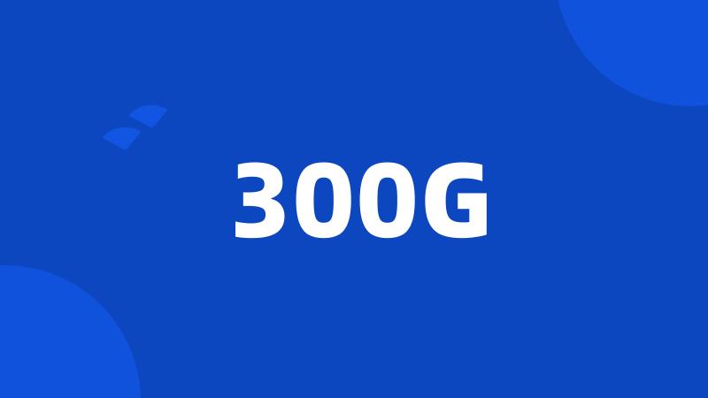 300G