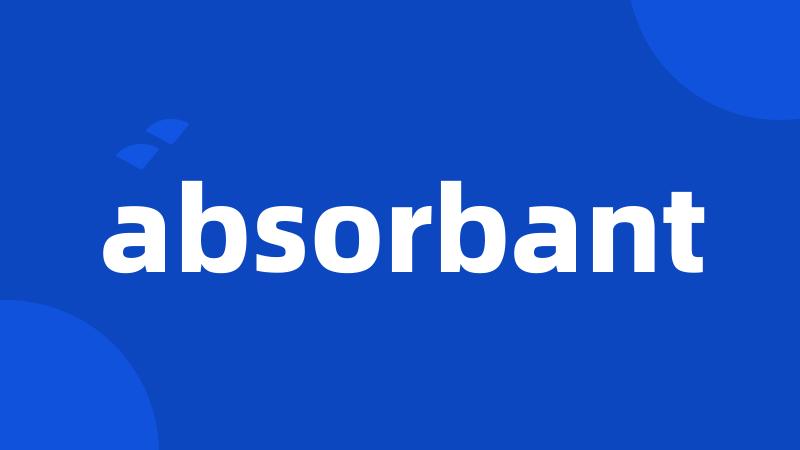 absorbant