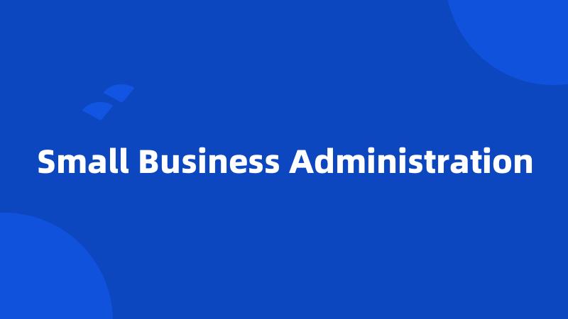 Small Business Administration