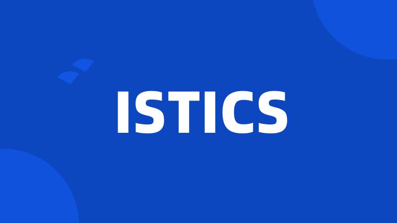 ISTICS