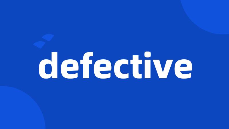 defective