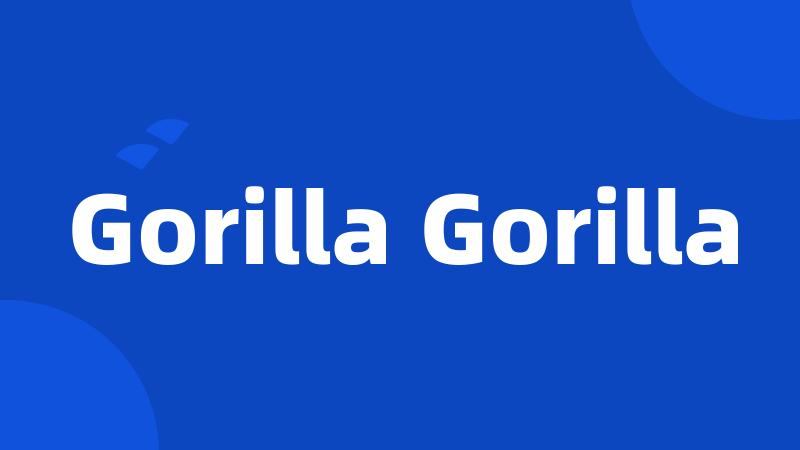 Gorilla Gorilla