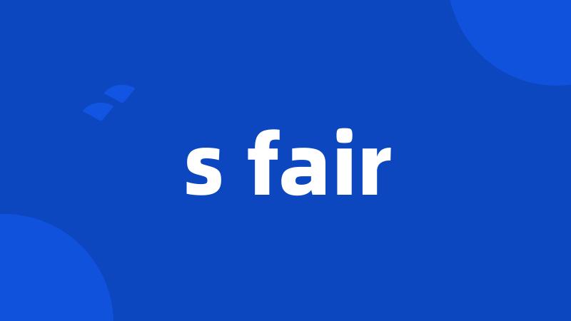 s fair