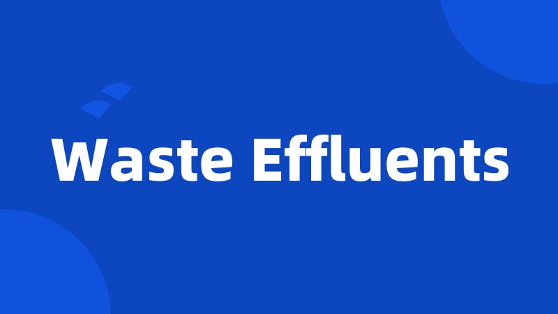 Waste Effluents