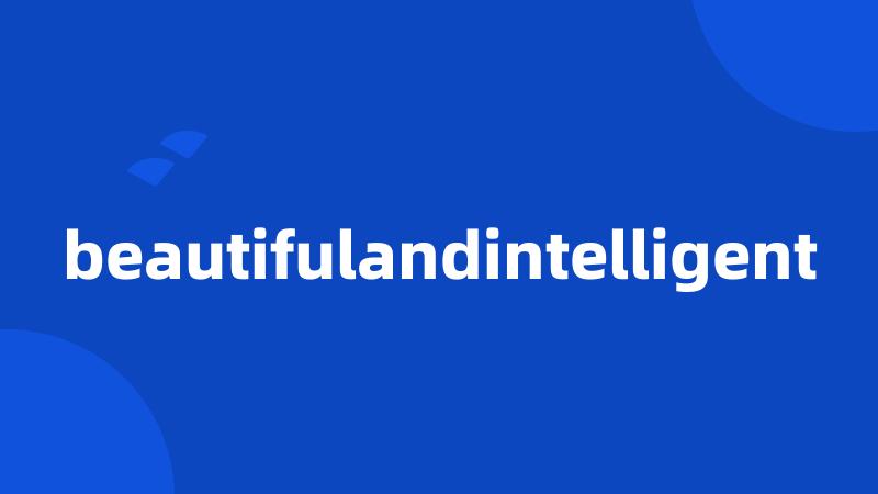 beautifulandintelligent