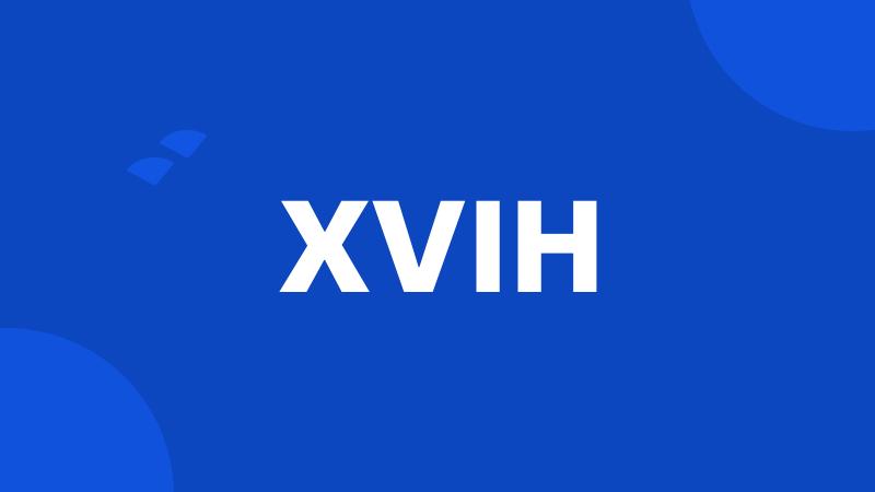 XVIH