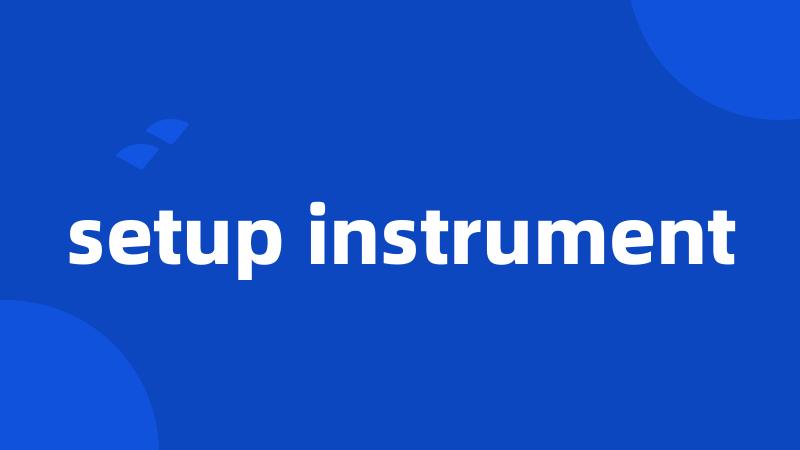 setup instrument