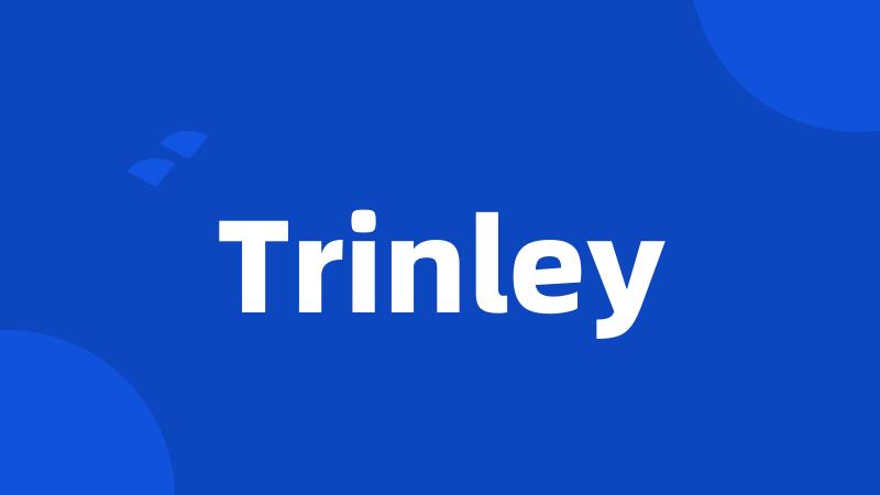 Trinley