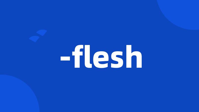 -flesh