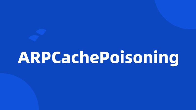 ARPCachePoisoning