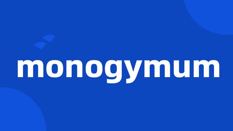 monogymum