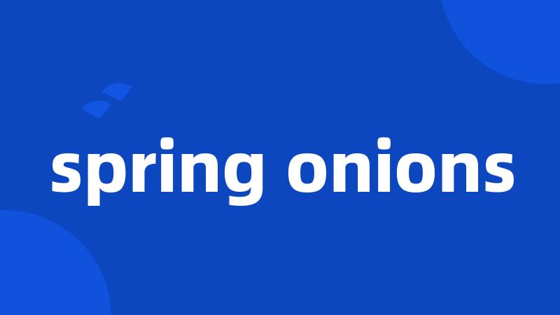 spring onions