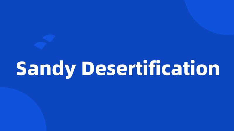 Sandy Desertification