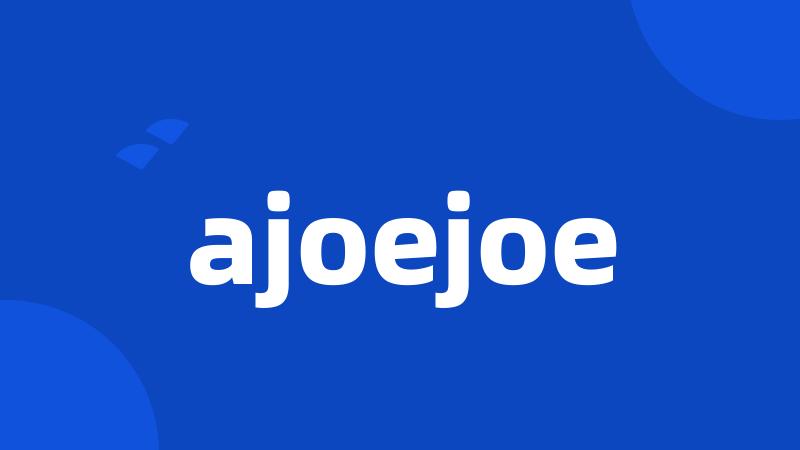 ajoejoe