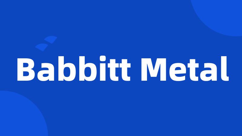 Babbitt Metal