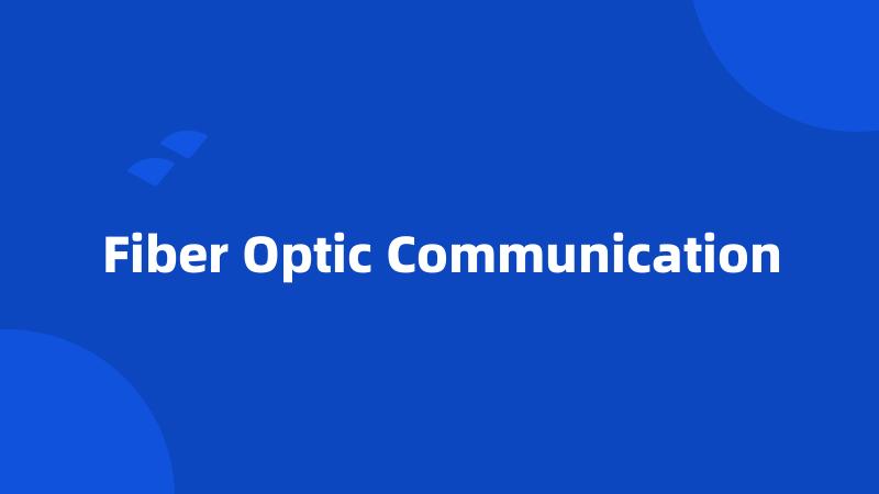 Fiber Optic Communication