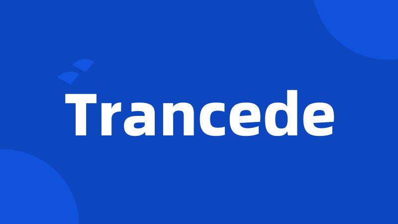 Trancede