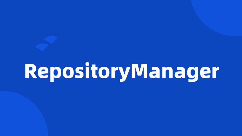 RepositoryManager