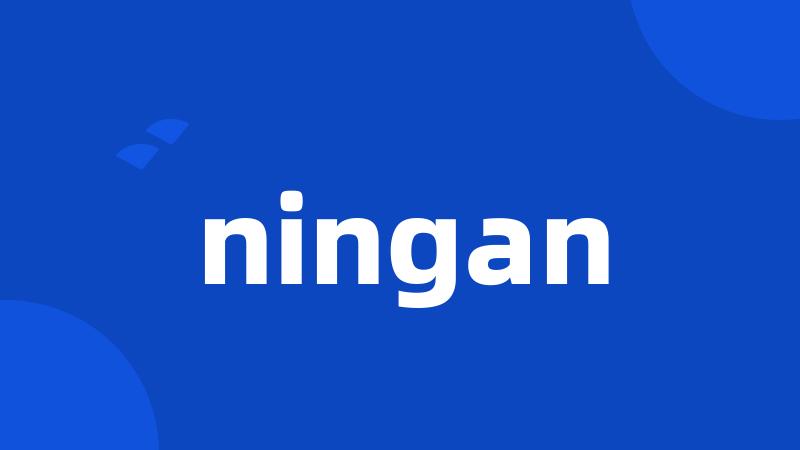 ningan